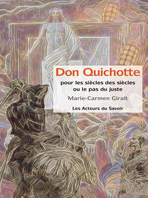cover image of Don Quichotte--Pour les siècles des siècles ou le pas du juste